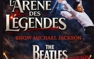 L'arène des lègendes : The Beatles legend et Show Michael Jackson