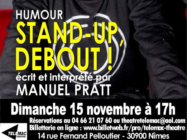 Stand-up, Debout ! Écrit et interprété par Manuel Pratt