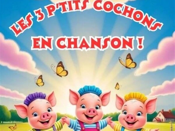 Les Trois Ptits Cochons en Chansons